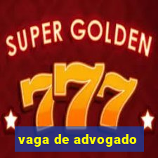 vaga de advogado